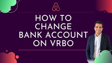 How To Change Your Bank Account On VRBO | Hosting Tips
