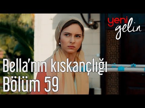 Yeni Gelin 59. Bölüm - Bella'nın Kıskançlığı