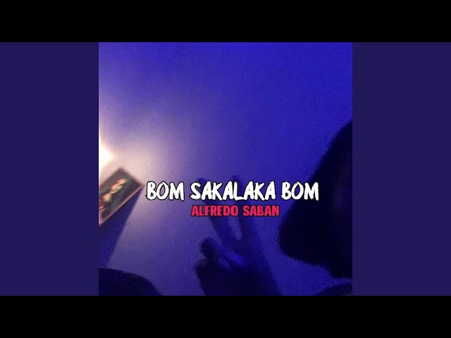 BOM SAKALAKA BOM class=