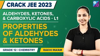 Properties of Aldehydes & Ketones: Aldehydes, Ketones and Carboxylic acids Class 12 | JEE Main 2023