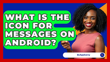 What Is The Icon For Messages On Android? - Be App Savvy