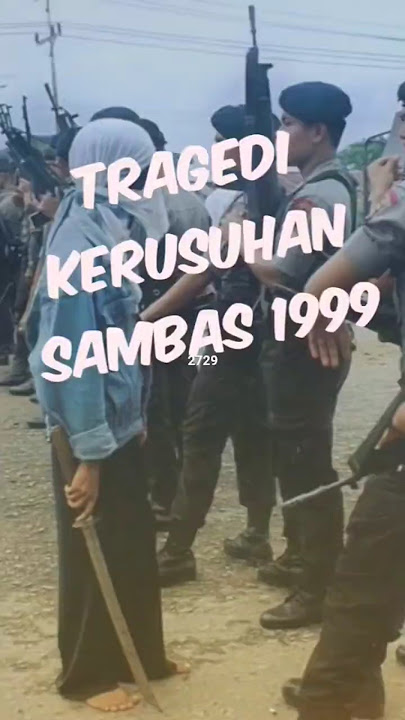 Tragedi Kerusuhan Sambas 1999, Kalimantan Barat. #2729story