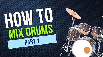 How To MIX DRUMS In 2024: PART 1 | Get A Professional Sound With POWER, PUNCH and CLARITY