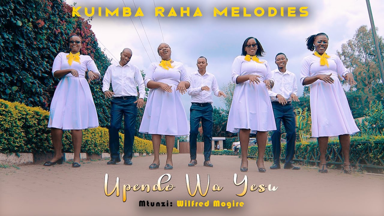 UPENDO WA YESU - Wilfred Mogire || Kuimba Raha Melodies