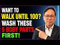 Want to Walk Until 100? Wash These 5 Body Parts First