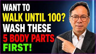 Want to Walk Until 100? Wash These 5 Body Parts First