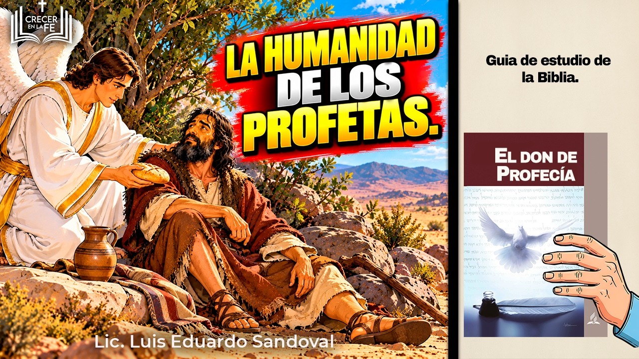 La Humanidad De Los Profetas. Elías: un profeta de Dios que también sintió miedo y desánimo