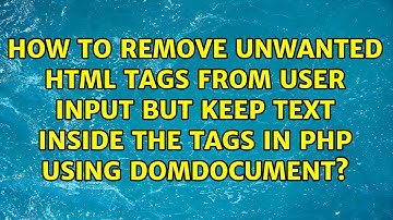 How to remove unwanted HTML tags from user input but keep text inside the tags in PHP using...