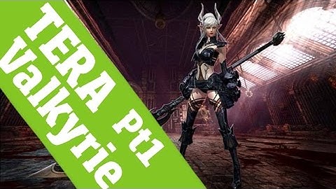 NEW CLASS! | TERA - Valkyrie - Part 1