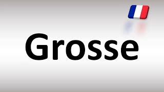 How To Pronounce Grosse Big In French