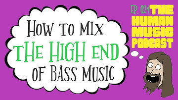 Engineering The High End Of Bass Music | THMP Ep. 024A