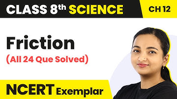 Friction - (All 24 Question Solved) | Class 8 Science NCERT Exemplar Solutions Chapter 12