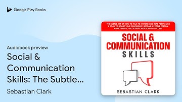 Social & Communication Skills: The Subtle Art… by Sebastian Clark · Audiobook preview