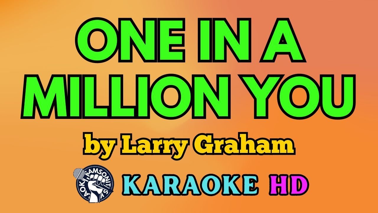 One in a Million You KARAOKE by Larry Graham 4K HD @samsonites One in a Million You KARAOKE by Larry Graham 4K HD @samsonites