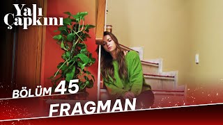 Yalı Çapkını 45. Bölüm Fragman