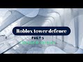 Roblox tower defence with @Randomthing1024 part 5