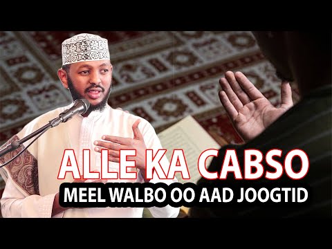 ALLE KA CABSO MEEL WALBO OO AAD KU SUGANTAHAY Sh Maxamed Sh Cabdiweli 