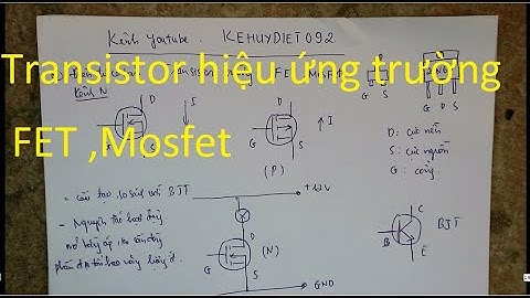 Điện tử cơ bản 7:FET,Mosfet transistor trường