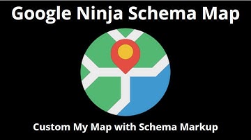 Google Ninja Schema My Map Explained