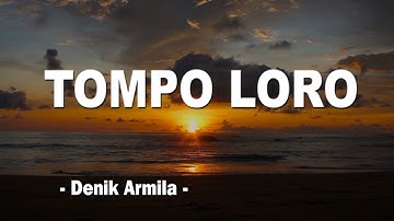 TOMPO LORO | Denik Armila | Vidio Lirik