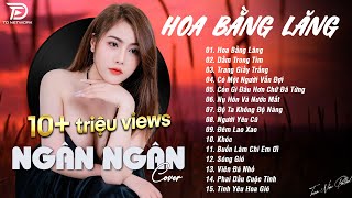 HOA BẰNG LĂNG x DẰM TRONG TIM ♫ NGÂN NGÂN COVER - Nhạc ballad buồn tâm trạng TOÀN BÀI HAY