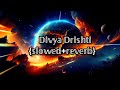 Divya DrishtiDeeVoy Singh.slowed+reverb. Mp3 Song