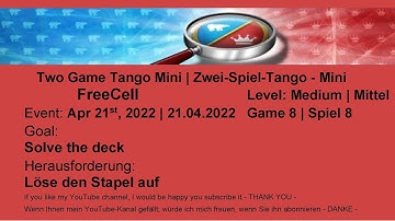 Two Game Tango Mini FreeCell - Medium #8 | Apr 21, 2022 | Goal: Solve the deck