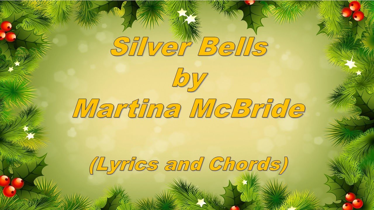 Silver Bells - Martina McBride (Lyrics and Chords) Silver Bells - Martina McBride (Lyrics and Chords)