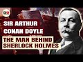 Arthur Conan Doyle The Creator Of Sherlock Holmes 