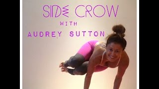 How to Get into Side Crow Yoga Pose (Parsva Bakasana) with Audrey Sutton