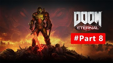 DOOM ETERNAL Gameplay Walkthrough Part 8 Full Game - No Commentary (#Doom Eternal Full Game