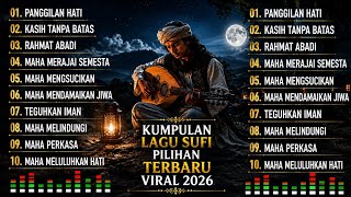 🌙 Kumpulan Lagu Sufi Pilihan Terbaru Viral 2026 | Musik Religi Penyejuk Hati | Panggilan Hati 🌙 Kumpulan Lagu Sufi Pilihan Terbaru Viral 2026 | Musik Religi Penyejuk Hati | Panggilan Hati