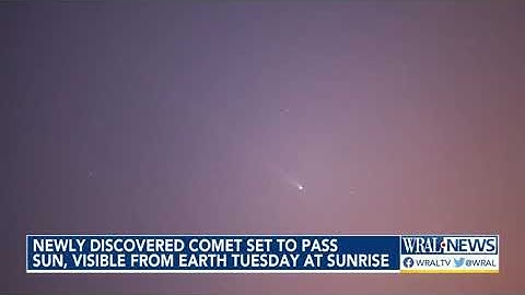 Newly discovered comet to pass sun, will be visible Tuesday at sunrise