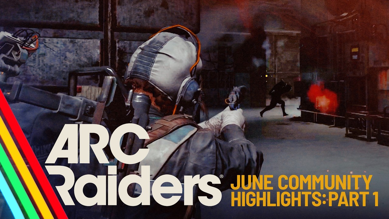 June Community Highlights (Part 1) | ARC Raiders
