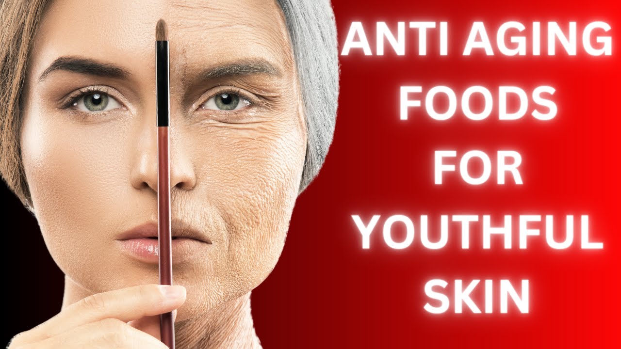 BEST ANTI AGING FOODS FOR YOUTHFUL SKIN - YouTube