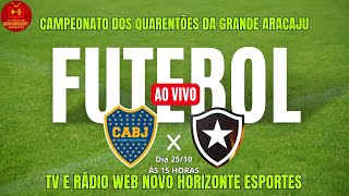 Campeonato dos Quarentões da Grande Aracaju | CABJ X Botafogo AO VIVO TV e Rádio Web Novo Horizonte