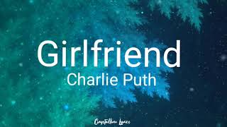 Girlfriend - Charlie Puth (Lyrics)