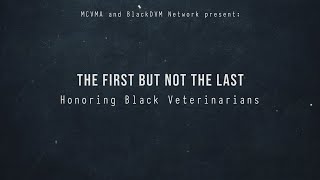 The First But Not The Last: Honoring Black Veterinarians