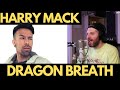 HARRY MACK - DRAGON BREATH REACTION