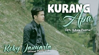 KURANG APA - ROBY JANUARTA (OFFICIAL MUSIC VIDEO)