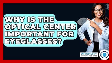 Why Is The Optical Center Important For Eyeglasses? - Optometry Knowledge Base