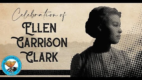 A Celebration of Ellen Garrison Clark