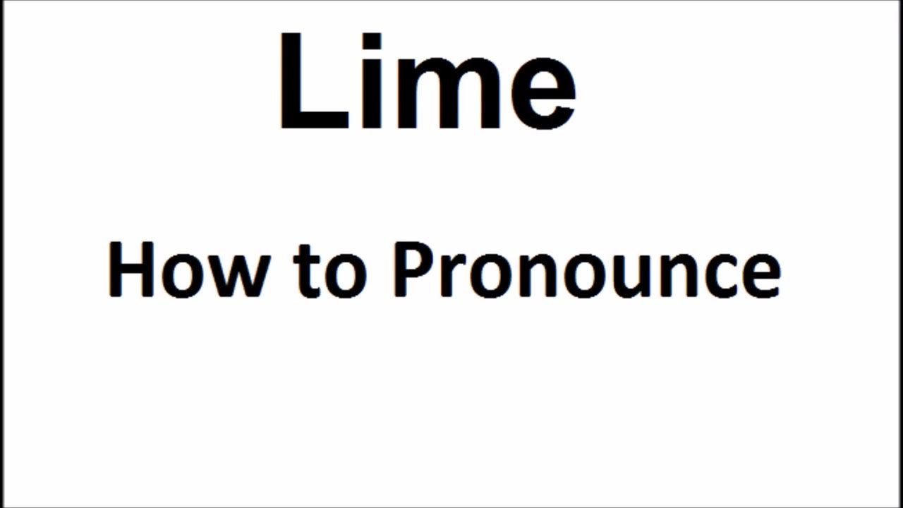 How to pronounce LimeHow to say LimeLime Pronunciation
