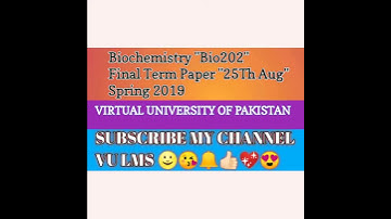 Biochemistry "Bio202"  Final Term Paper "25Th Aug" Spring 2019 VIRTUAL UNIVERSITY OF PAKISTAN😍😘😳