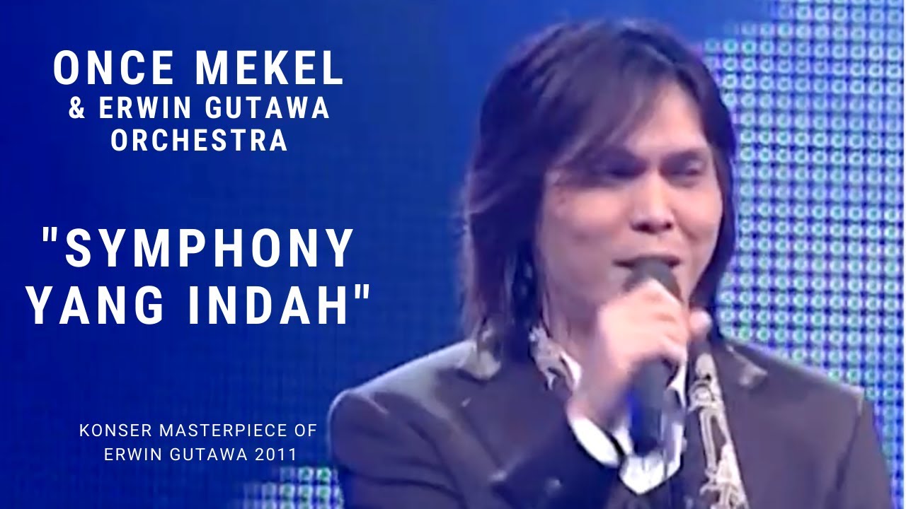 Once Mekel   Symphony yang Indah Konser Masterpiece of Erwin Gutawa 2011