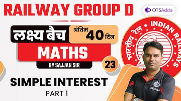 Railway Group D | Maths | Simple Interest Part 1 by Sajjan Sir | CL 23