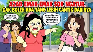 AZAB EMAK-EMAK SOK NGATUR, GAK BOLEH ADA YANG LEBIH CANTIK DARINYA | ANIMASI AZAB