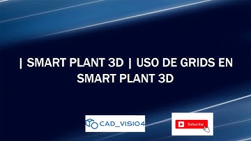 | SMART PLANT 3D | COMO USAR GRIDS EN SMART PLANT 3D.