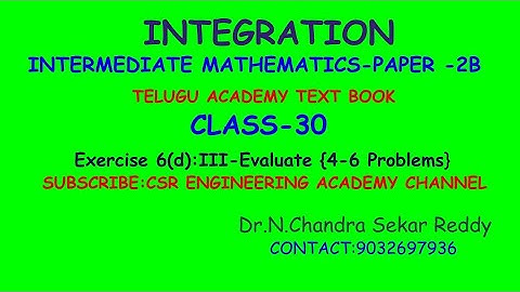 INTEGRATION-CLASS-30-INTER MATHS-EXERCISE-6 d-III-EVALUATE-{4-6 PROBLEMS}CSR ENGINEERING ACADEMY