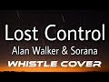 Download Alan Walker ft. Sorana - Lost Control (WHISTLE COVER) Alan Walker ft. Sorana - Lost Control (WHISTLE COVER)